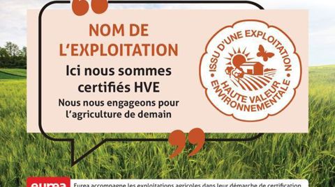 Le 4 novembre, les agriculteurs labellisés recevront un panneau créé par le groupe Eurea afin de rendre visible sur leur exploitation leur certification HVE.
